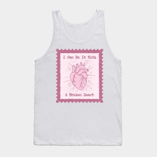 I Can Do It With A Broken Heart Tank Top
